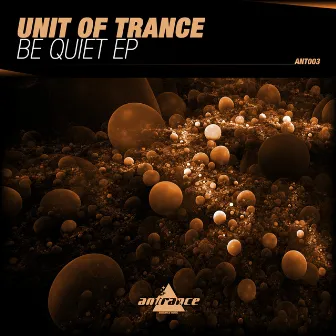 Be Quiet EP by Unit of Trance