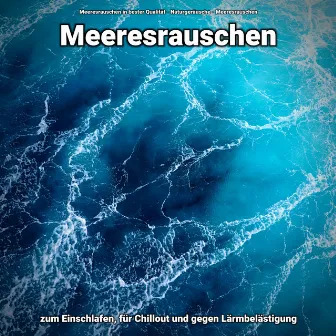 Meeresrauschen zum Einschlafen, für Chillout und gegen Lärmbelästigung by Meeresrauschen in bester Qualität