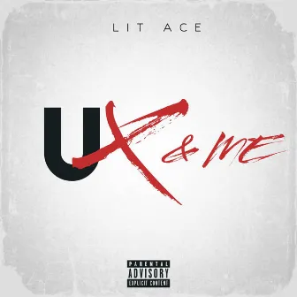 U & ME by LIT ACE