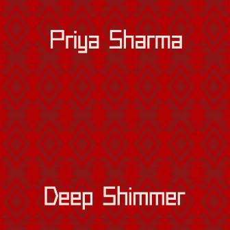 Deep Shimmer by Priya Sharma