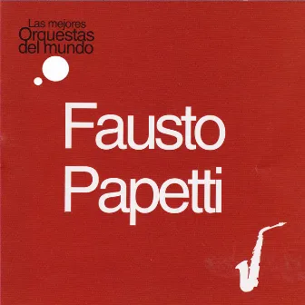 Las Mejores Orquestas del Mundo Fausto Papetti by Fausto Papetti