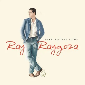 Para Decirte Adiós by Ray Raygoza