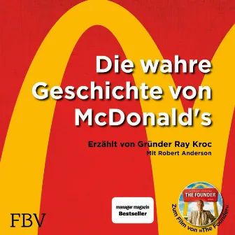 Die wahre Geschichte von McDonald's (Erzählt von Gründer Ray Kroc) by Robert Anderson