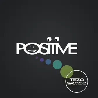 Positive by Tezo Gross