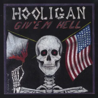 Give'm Hell by Hooligan