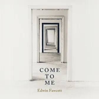 Come to Me by Edwin Fawcett