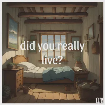 did you really live? by heydium