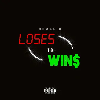 Loses to wins by Reall K