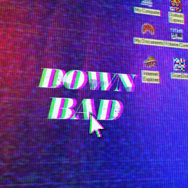 down bad