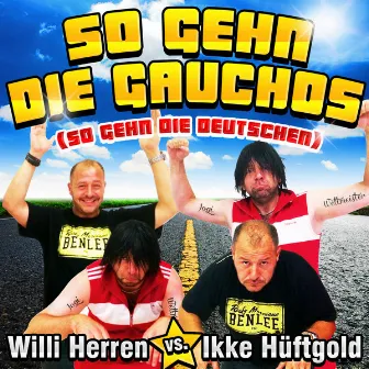 So gehn die Gauchos (So gehn die Deutschen) by Willi Herren