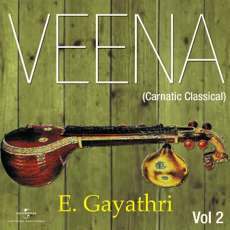 Veena (Carnatic Classical) Vol. 2 by E. Gayathri