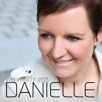 Wenn nicht jetzt by Danielle