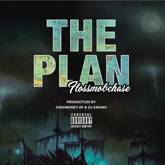 The Plan by FlossMobChase