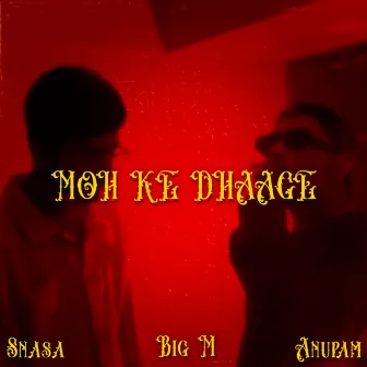 Moh Ke Dhaage by Big M