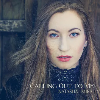 Calling Out to Me by Natasha Mira