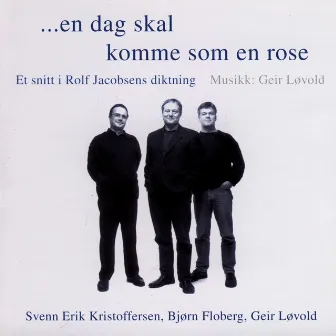 En Dag Skal Komme Som En Rose by Geir Løvold