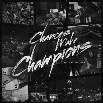 Chances Make Champions by Flee Diddy