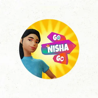 Go Nisha Go by Nisha