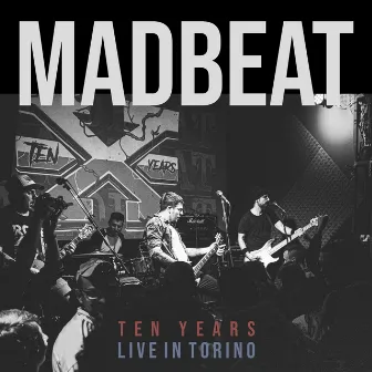 Ten Years (Live in Torino) by Madbeat