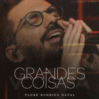 Grandes Coisas by Padre Rodrigo Natal