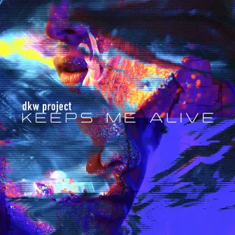 Keeps Me Alive by Dkw Project