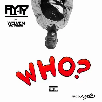 Who Said (feat. Welven Da Great) - Single by Fly Ty