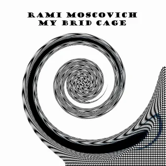 My Bird Cage by Rami Moscovich