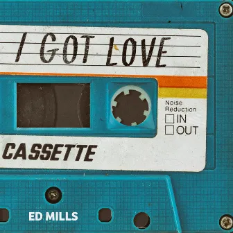 I Got Love by Ed Mills