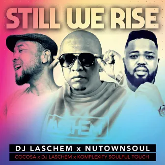 Still We Rise (Coco SA, Dj Laschem and Komplexity Remix Soulful Touch) by DJ Laschem