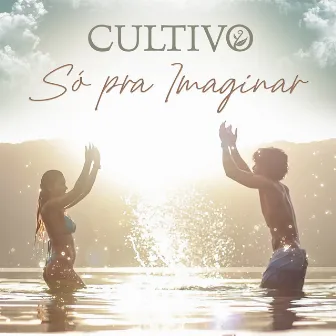 Só Pra Imaginar by Cultivo