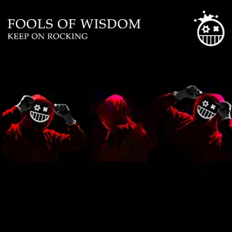 Keep on Rocking by Fools Of Wisdom