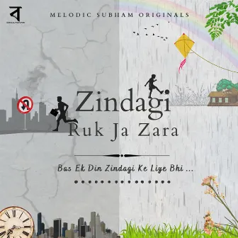 Zindagi Ruk Ja Zara by Subham Ghosh