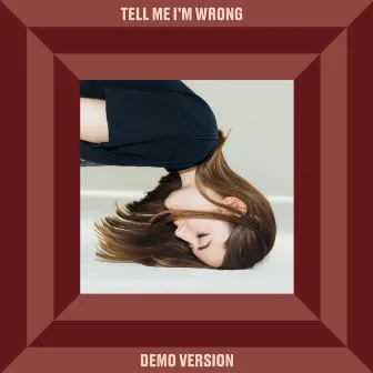 Tell Me I'm Wrong (Demo Version) by Freja The Dragon