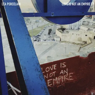 Love Is Not An Empire EP by Lea Porcelain