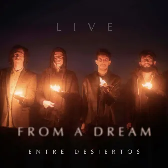 Live From a Dream by Entre Desiertos