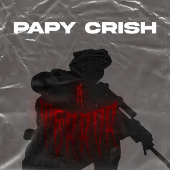 A Terror by Papy Crish