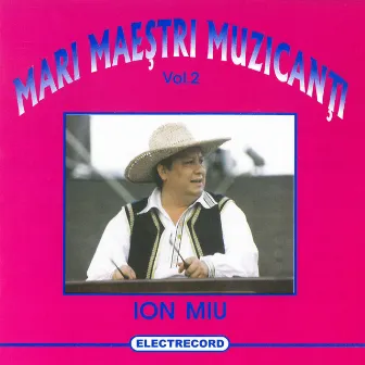 Mari maeștri muzicanți, Vol. 2 by Ion Miu