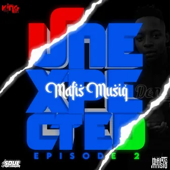 Unexpected Episode 2 by Mafis MusiQ