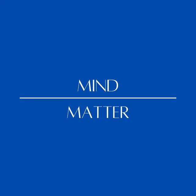 Mind Over Matter