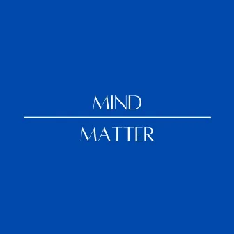 Mind Over Matter by Jack B.