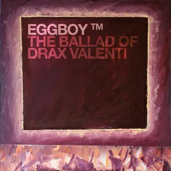 The Ballad of Drax Valenti by Eggboy