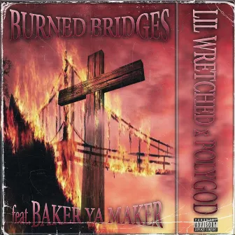 BURNED BRIDGES by polyGOD