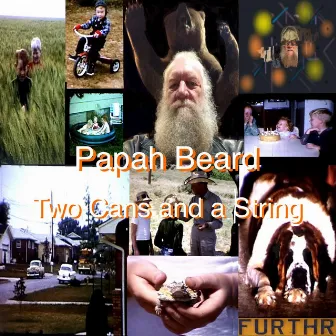 Papah Beard: Two Cans and a String by Barry Green