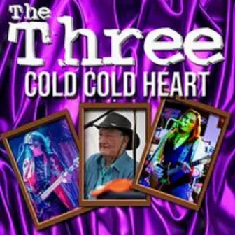 Cold Cold Heart by Three