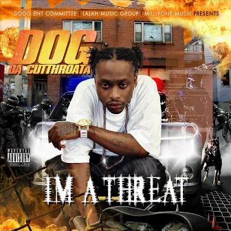 Ima Threat by Dog Da Cutthroata