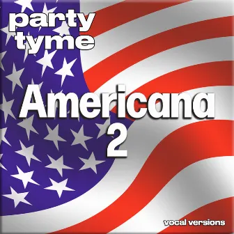 Americana 2 - Party Tyme (Vocal Versions) by Party Tyme