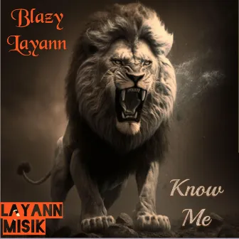 Know Me by Blazy Layann