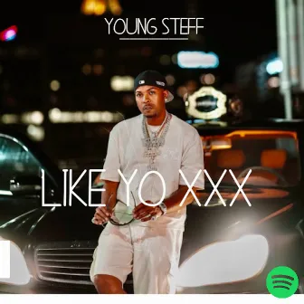 Like yo Xxx by Young Steff