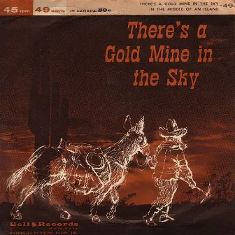 There's a Gold Mine in the Sky by Artie Malvin