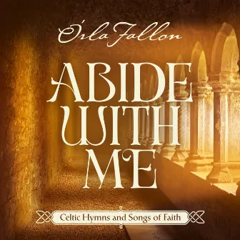 Abide With Me: Celtic Hymns And Songs Of Faith by Órla Fallon